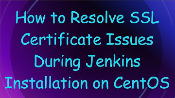 How to Resolve SSL Certificate Issues During Jenkins Installation on CentOS