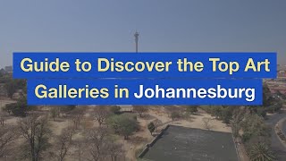 Guide to Discover the Top Art Galleries in Johannesburg