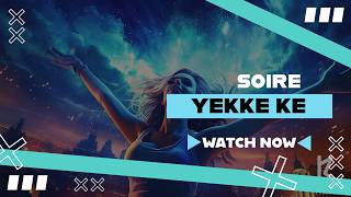 Soire - Yekke Ke