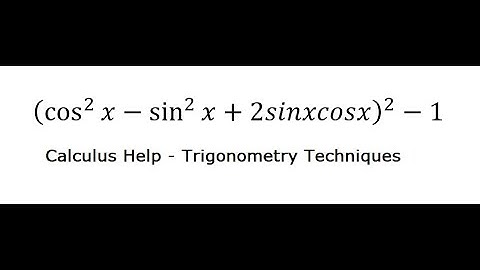 Trigonometry Help: Simplify the function: (cos^2⁡x-sin^2⁡x+2sinxcosx)^2-1