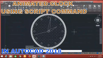 Creating 2d Animated Clock using Script Command in AutoCad 2018
