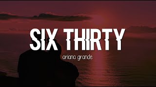 Ariana Grande - six thirty (Clean Lyrics)