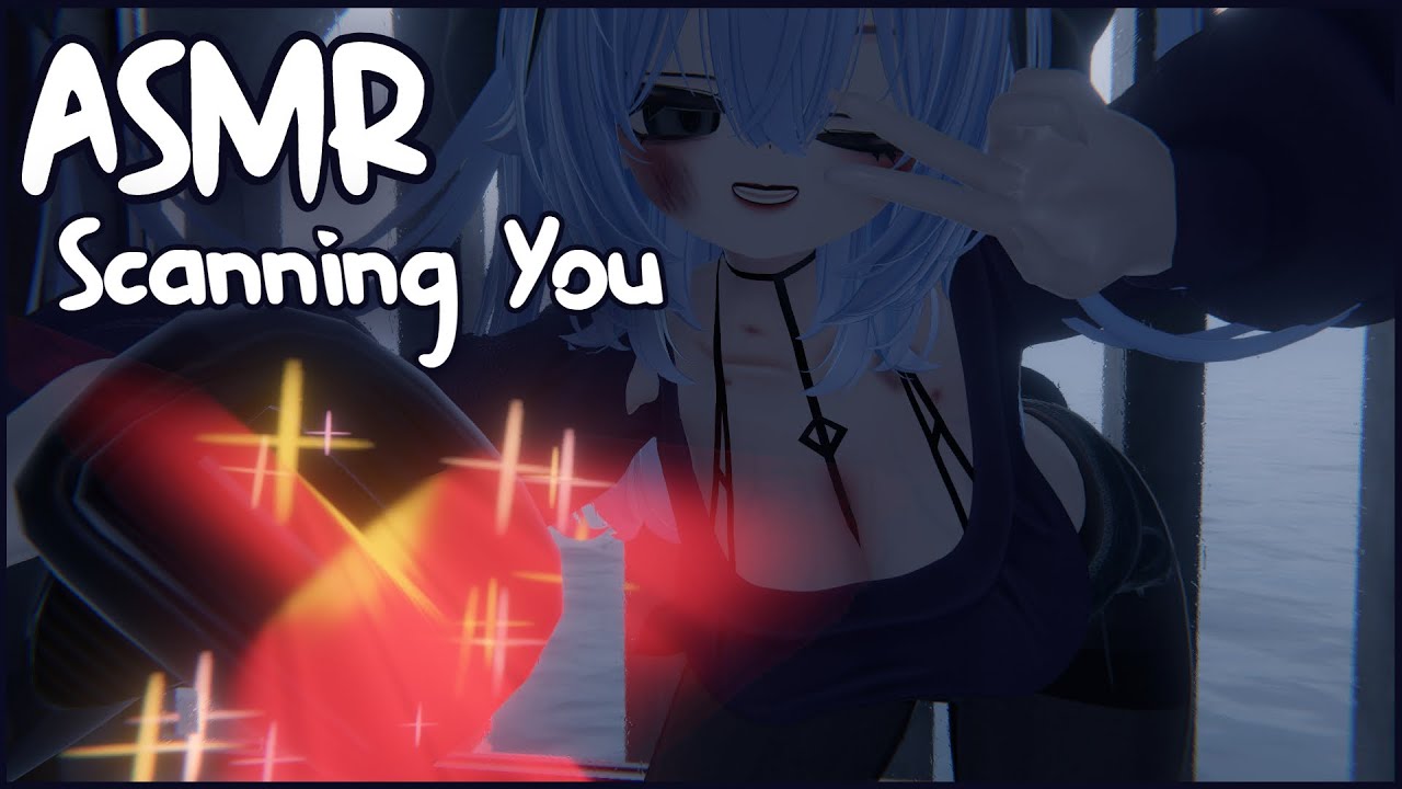ASMR︱Scanning You
