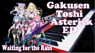 Gakusen Toshi Asterisk ED 学戦都市アスタリスク ED - Waiting for the Rain by Maaya Sakamoto Piano Cover FULL