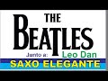 LEO DAN Y LOS BEATLES-MUSICALMENTE JUNTOS POR PRIMERA VEZ-SAXO ELEGANTE