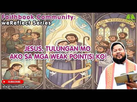 February 15, 2026 - Matthew 5: 17 - 37 - Jesus, Tulungan Mo Ako sa mga Weak Points Ko!