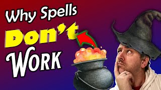 Why Spells Don't Work