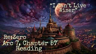 Arc 7, Chapter 57 Reading “I Can’t Live Wiser”