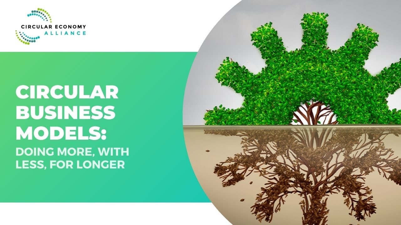 Circular Business Models: Doing more, with less, for longer | CEA