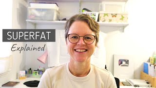 Superfat Explained - Understanding 'Superfat' and 'Lye Discounting' in Handmade Soap Making