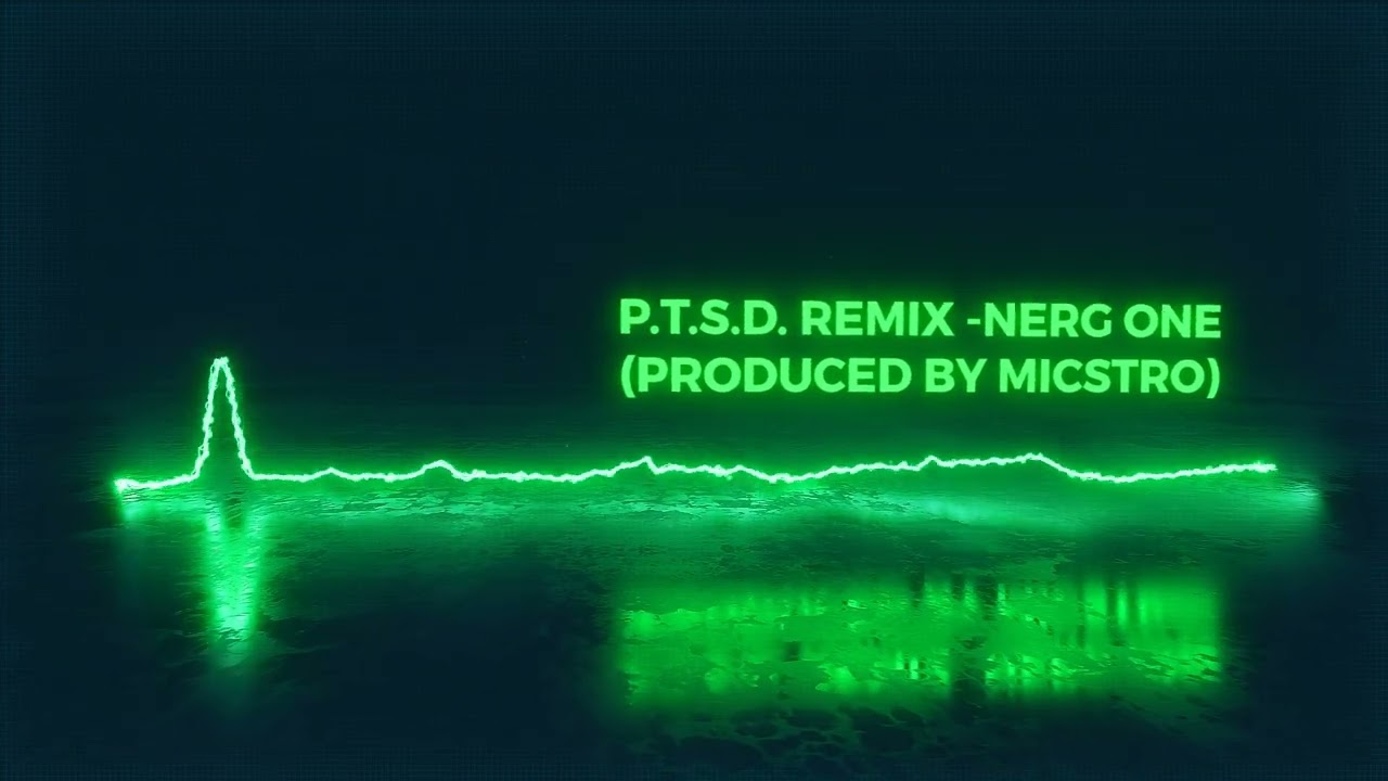 P.T.S.D. Remix -Nerg One (Produced by Micstro)