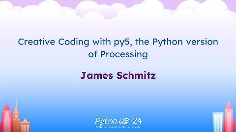 Talks - James Schmitz: Creative Coding with py5, the Python version of Processing
