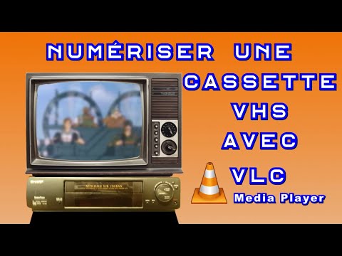 ? Numériser une cassette VHS avec VLC