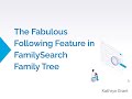 The Fabulous Following Feature on FamilySearch Family Tree - Kathryn Grant