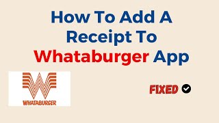 How To Add A Receipt To Whataburger App