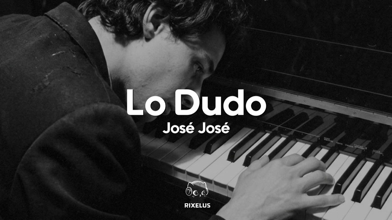 José José - Lo Dudo (Letra)
