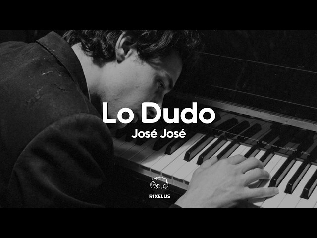 José José - Lo Dudo (Letra)