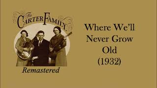 The Carter Family - Where We'll Never Grow Old (1932)