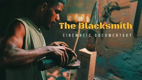 The Blacksmith Workshop | Cinematic Documentary