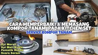 CARA MEMPERBAIKI & MEMASANG KOMPOR TANAM PADA KITCHEN SET | SERVICE KOMPOR TANAM