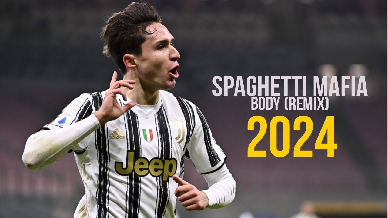 Federico Chiesa  SPAGHETTI MAFIA Body Remix   She from Italia  Skills  Goals 2024  HD