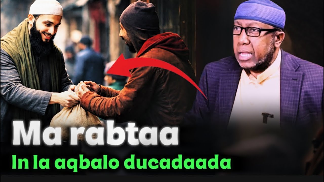 Ma rabtaa in camalkaaga , ducadaada la aqbalo samee 2 Arimood sheekh xasan jaamici 