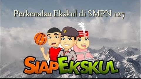 Perkenalan Ekskul SMPN127, Mantap...