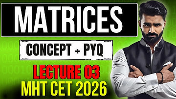 Matrices | Concept + PYQ | Lecture 03 | MHTCET 2026 | Pradeep Giri Sir