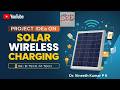 Project Idea on Solar Wireless charging system | Final year BE B Tech M tech project ideas