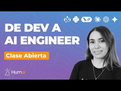 De Dev a AI Engineer | Clase Abierta