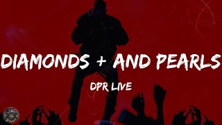 DPR LIVE - Diamonds + And Pearls (Lyrics)
