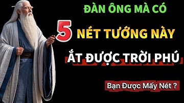 CỔ NHÂN DẠY : Đàn Ông Có 5 Nét Tướng Này Ắt Có Số Làm Lãnh Đạo, Đi Đâu Cũng Được Trọng Vọng