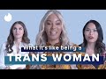 Living & Dating As A Trans Woman | 4 People Explain