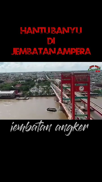 Sosok hantu banyu di jembatan ampera