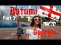 ГРУЗИЯ СВОИМ ХОДОМ | БАТУМИ | GEORGIA . BATUMI