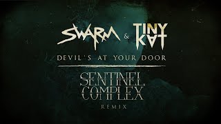 SWARM & TINYKVT - Devil's At Your Door (Sentinel Complex Remix)