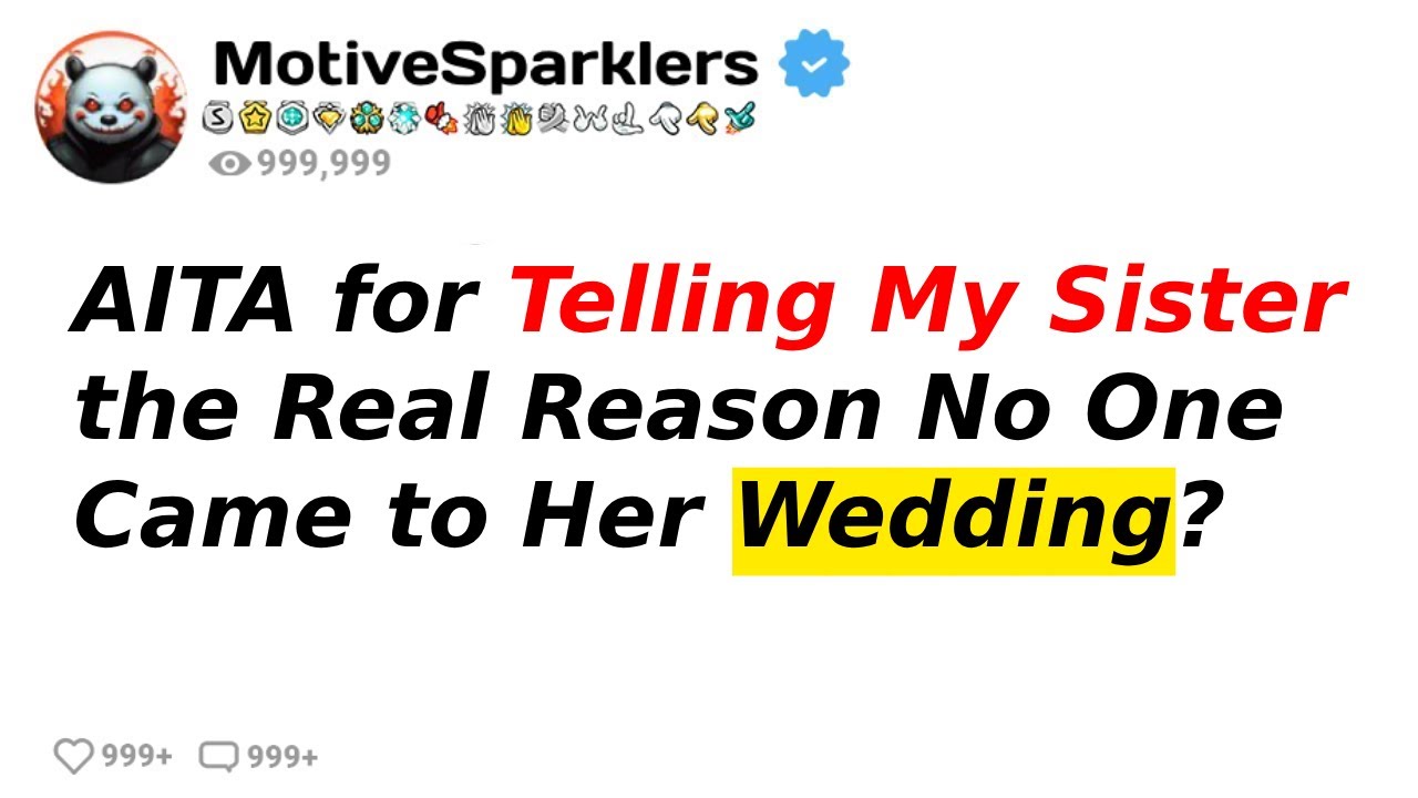 AITA for Telling My Sister the Real Reason No One Came to Her Wedding?