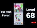 Bus Rush Fever Level 68 Walkthrough Traffic Puzzle Bus Rush Fever Level 68 Walkthrough Traffic Puzzle