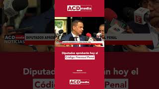 Diputados aprobarán hoy el Código Procesal Penal