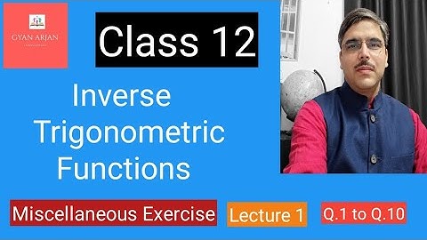 Class 12 NCERT Maths Chapter 2 Inverse Trigonometric Functions Miscellaneous Exercise