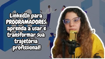 A importância do LinkedIn para PROGRAMADORES — e como ele pode mudar sua carreira
