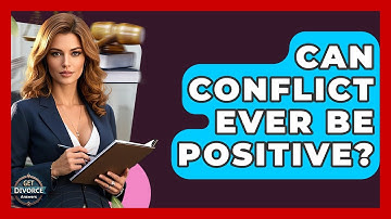 Can Conflict Ever Be Positive? - Get Divorce Answers