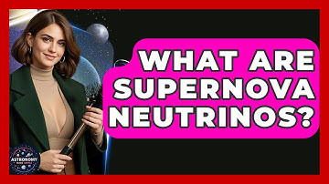 What Are Supernova Neutrinos? - Astronomy Made Simple