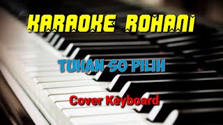 TUHAN SO PILIH || Karaoke Rohani Pop Manado🎶