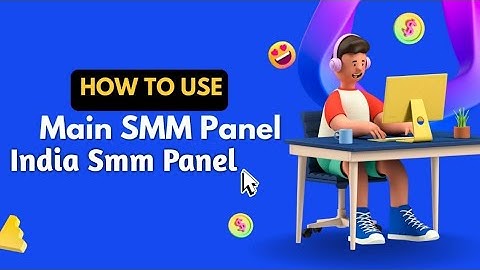 How to Use Main SMM Panel - India Smm Panel | Cheapest & Fastest SMM Services Provider |API Provider