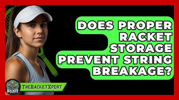Does Proper Racket Storage Prevent String Breakage? - The Racket Xpert