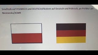 🇵🇱Asmr po Polsku| Smalltalk auf POLNISCH und DEUTSCH;Flüstern auf 🇩🇪und🇵🇱,po 🇵🇱i po 🇩🇪
