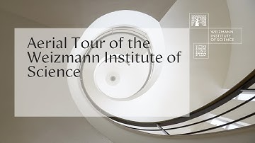 Aerial Tour of the Weizmann Institute of Science