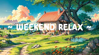 Weekend Relax ☀ Lofi Keep You Safe ⛅ Morning Routine for relax/chill [ Lofi Hip Hop  Lofi Music ]