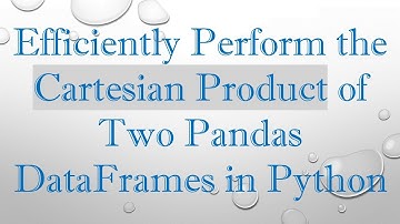 Efficiently Perform the Cartesian Product of Two Pandas DataFrames in Python